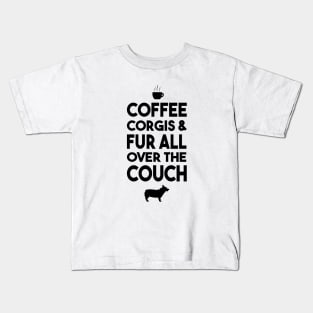 Coffee, Corgis, and Fur All Over The Couch Kids T-Shirt